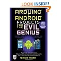 Arduino + Android Projects for the Evil Genius: Control Arduino with Your Smartphone or Tablet