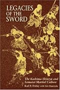 Legacies of the Sword: The Kashima-Shinryu and Samurai Martial Culture