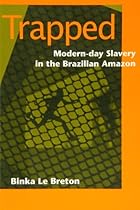 Trapped: Modern-Day Slavery in the Brazilian Amazon