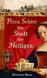 Die Stadt der Heiligen - Petra Schier