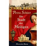 Die Stadt der Heiligenvon "Petra Schier"
