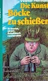Produkt-Bild: Die Kunst B&ouml;cke zu schie&szlig;en. 41 Stories, einem Schu&szlig;buch nacherz&auml;hlt