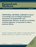 PERIPHERAL ARTERIAL DISEASE: A marker of morbidity and mortality A heightened awareness of symptomatic and asymptomatic disease, as well as screening of ... adverse effects. (Postgraduate Medicine)
