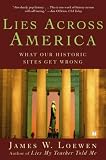 Lies Across America: What American Historic Sites Get Wrong