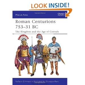 Roman Centurions 753-31 BC - Raffaele D'Amato 