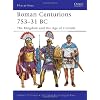 Roman Centurions 753-31 BC: The Kingdom and the Age of Consuls