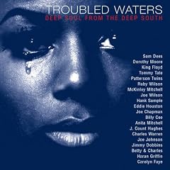 Troubled Waters: Deep Soul From Deep South