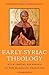 Early Syriac Theology: With Special Reference to the Maronite Tradition, Second Edition