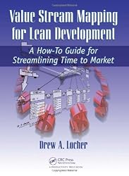 Value Stream Mapping for Lean Development: A How-To Guide for Streamlining Time to Market