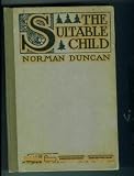 Produkt-Bild: The Suitable Child / by Norman Duncan ; Illustrated by Elizabeth Shippen Green - [""Decorations by Harold J. Turner""--P. [6]. Mounted Frontispiece and Mounted Plates Facing P. 26, 45, 83 and 89. Ornamented Initials and Ornamental Borders Throughout]