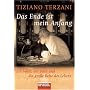 Das Ende ist mein Anfang: Ein Vater, ein Sohn und die gro�e Reise des Lebens