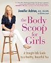 The Body Scoop for Girls: A Straight-Talk Guide to a Healthy, Beautiful You