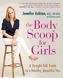 The Body Scoop for Girls: A Straight-Talk Guide to a Healthy, Beautiful You