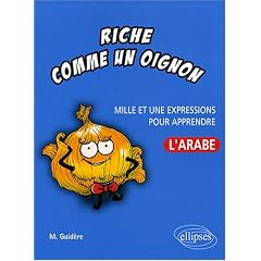 Riche comme un oignon : Mille et une expressions pour apprendre l'arabe