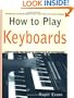 How to Play Keyboards: Everything You Need to Know to Play Keyboards
