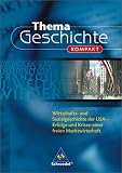 Thema Geschichte kompakt - Die USA: Wirtschafts- und Sozialgeschichte der USA - Erfolge und Krisen einer freien Marktwirtschaft - Rudolf Renz