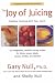 The Joy of Juicing: Creative Cooking With Your Juicer; Completely Revised and Updated