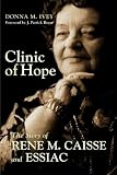 Clinic of Hope: The Story of Rene Caisse and Essiac