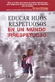 Educar hijos respetuosos en un mundo irrespetuoso (Spanish Edition)