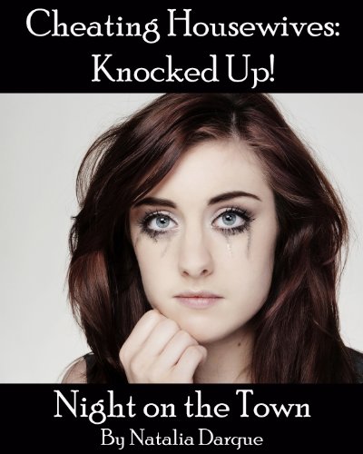 Cheating Housewives Knocked Up!: Night on the Town