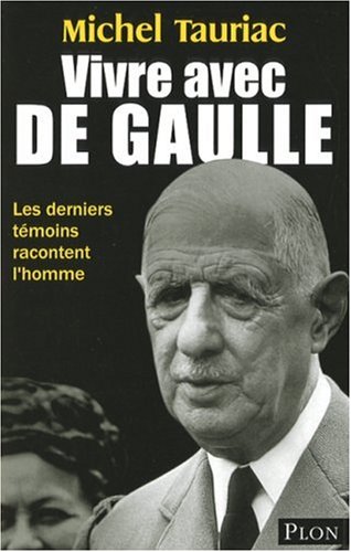 City Travel Guides Discounted  Livres : Vivre avec de Gaulle : Les derniers témoins racontent l'homme