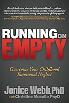 Running on Empty: Overcome Your Childhood Emotional Neglect Running on Empty: Overcome Your Childhood Emotional Neglect