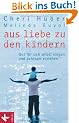 Aus Liebe zu den Kindern: Gut f�r sich selbst sorgen und achtsam erziehen