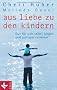 Aus Liebe zu den Kindern: Gut f�r sich selbst sorgen und achtsam erziehen