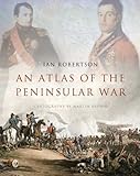 An atlas of the Peninsular War 1808-1814