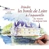 Peindre les bords de Loire � l'aquarelle de Nantes � Sully-sur Loire