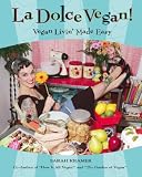 La Dolce Vegan!: Vegan Livin Made Easy