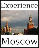 Experience Moscow: a travel guide (2010)