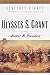 Ulysses S. Grant  Soldier & President
