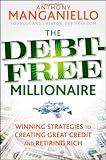 The Debt-Free Millionaire: Winning Strategies to Creating Great Credit and Retiring Rich