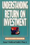 Understanding Return on Investment (Finance Fundamentals for
Nonfinancial Managers Series)