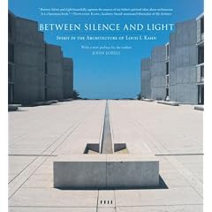 Between Silence and the Light: Spirit in the Architecture of Louis I. Kahn