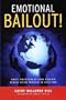 Emotional Bailout! : Nine Principles for Rising when Your World Is Falling