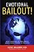 Search : Emotional Bailout! : Nine Principles for Rising when Your World Is Falling
