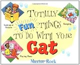 Totally Fun Things to Do with Your Cat (Play with Your Pet)