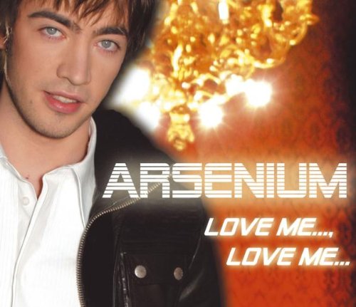 Arsenium - Love me..., love me - Zortam Music