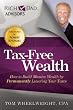 Tax-Free Wealth: How to Build Massive Wealth by Permanently Lowering Your Taxes