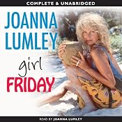 Girl Friday | [Joanna Lumley]