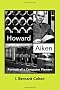 Howard Aiken: Portrait of a Computer Pioneer (History of Computing)