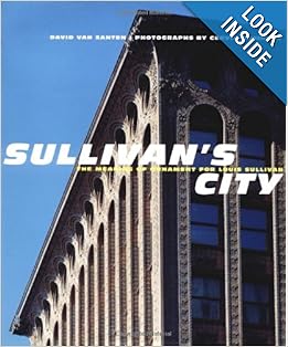 Sullivan's City: The Meaning of Ornament for Louis Sullivan by David Van Zanten 