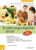 Ern�hrungsratgeber Gicht: Genie�en erlaubt: Richtig essen und trinken - 30 Tipps f�r das t�gliche Leben - alle Rezepte mit Harns�ure- und N�hrstoffangaben - Musterpl�ne - Sven-David M�ller-Nothmann