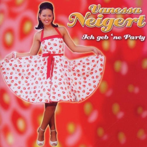Vanessa Neigert - Ich Geb Ne Party - Zortam Music