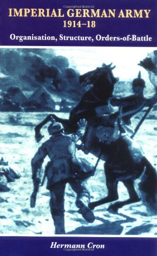 imperial german army 1914 18 organisation structure orders of battle