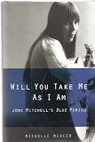 Will You Take Me As I Am: Joni Mitchells Blue Period