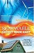 Renewable Energy Made Easy: Free Energy from Solar, Wind, Hydropower, and Other Alternative Energy Sources