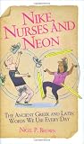 Nike, Nurses and Neon: The Ancient Greek and Latin Words We Use Every Day nike